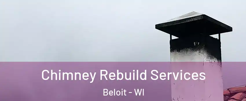  Chimney Rebuild Services Beloit - WI