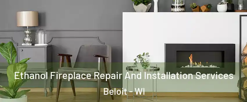  Ethanol Fireplace Repair And Installation Services Beloit - WI