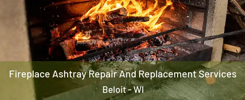  Fireplace Ashtray Repair And Replacement Services Beloit - WI