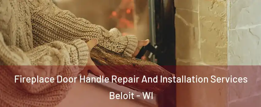  Fireplace Door Handle Repair And Installation Services Beloit - WI