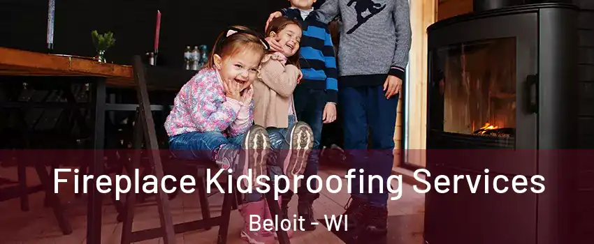  Fireplace Kidsproofing Services Beloit - WI