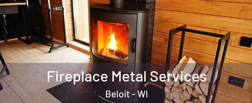  Fireplace Metal Services Beloit - WI