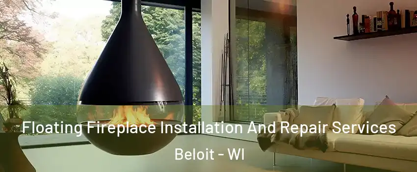  Floating Fireplace Installation And Repair Services Beloit - WI