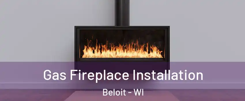  Gas Fireplace Installation Beloit - WI