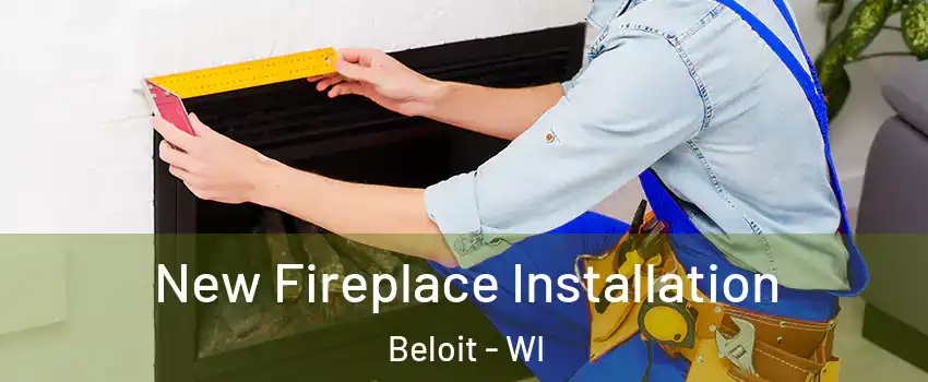 New Fireplace Installation Beloit - WI
