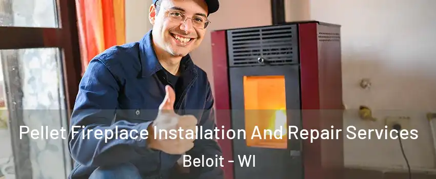  Pellet Fireplace Installation And Repair Services Beloit - WI
