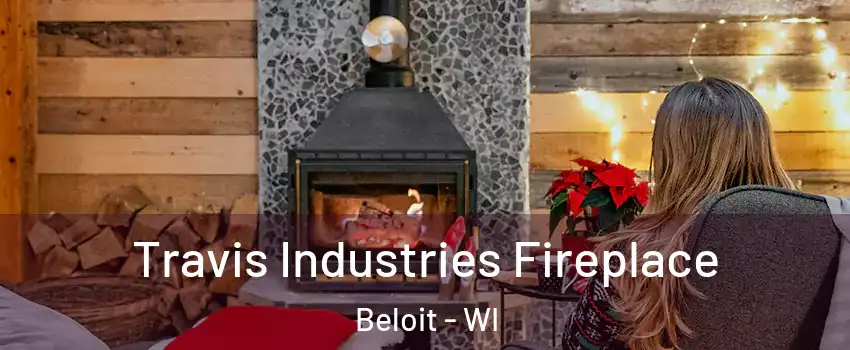  Travis Industries Fireplace Beloit - WI