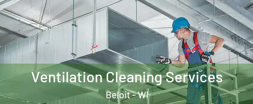  Ventilation Cleaning Services Beloit - WI